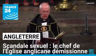 Suite à un scandale sexuel, le chef de l'Église anglicane Justin Welby démissionne • FRANCE 24