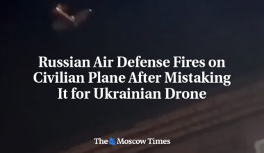 Russian Air Defense Fires on Civilian Plane After Mistaking It for Ukrainian Drone