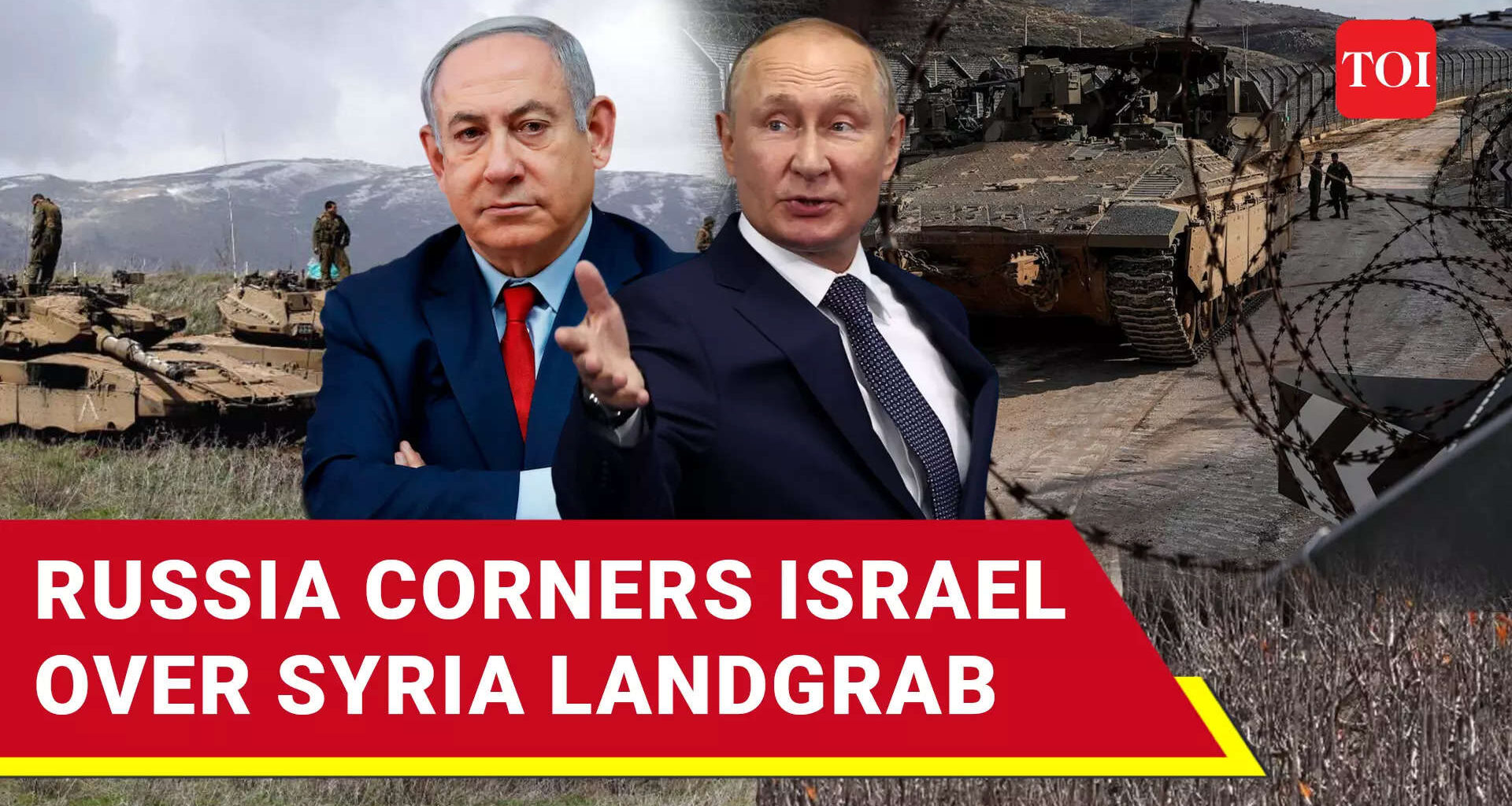 Russia Rains Fire On Netanyahu For Seizing Syrian Golan Buffer Zone