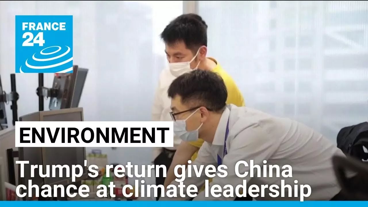 Trump's return gives China chance at climate leadership, but Beijing resists pressure to do more