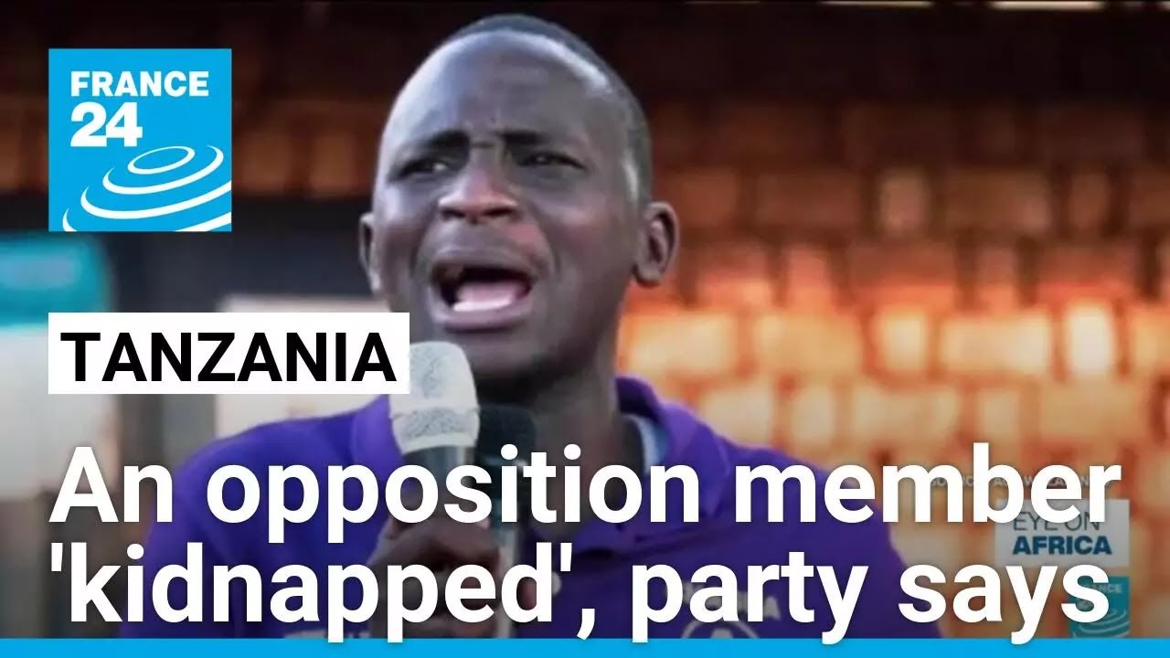 Tanzania opposition member 'kidnapped', party says • FRANCE 24 English