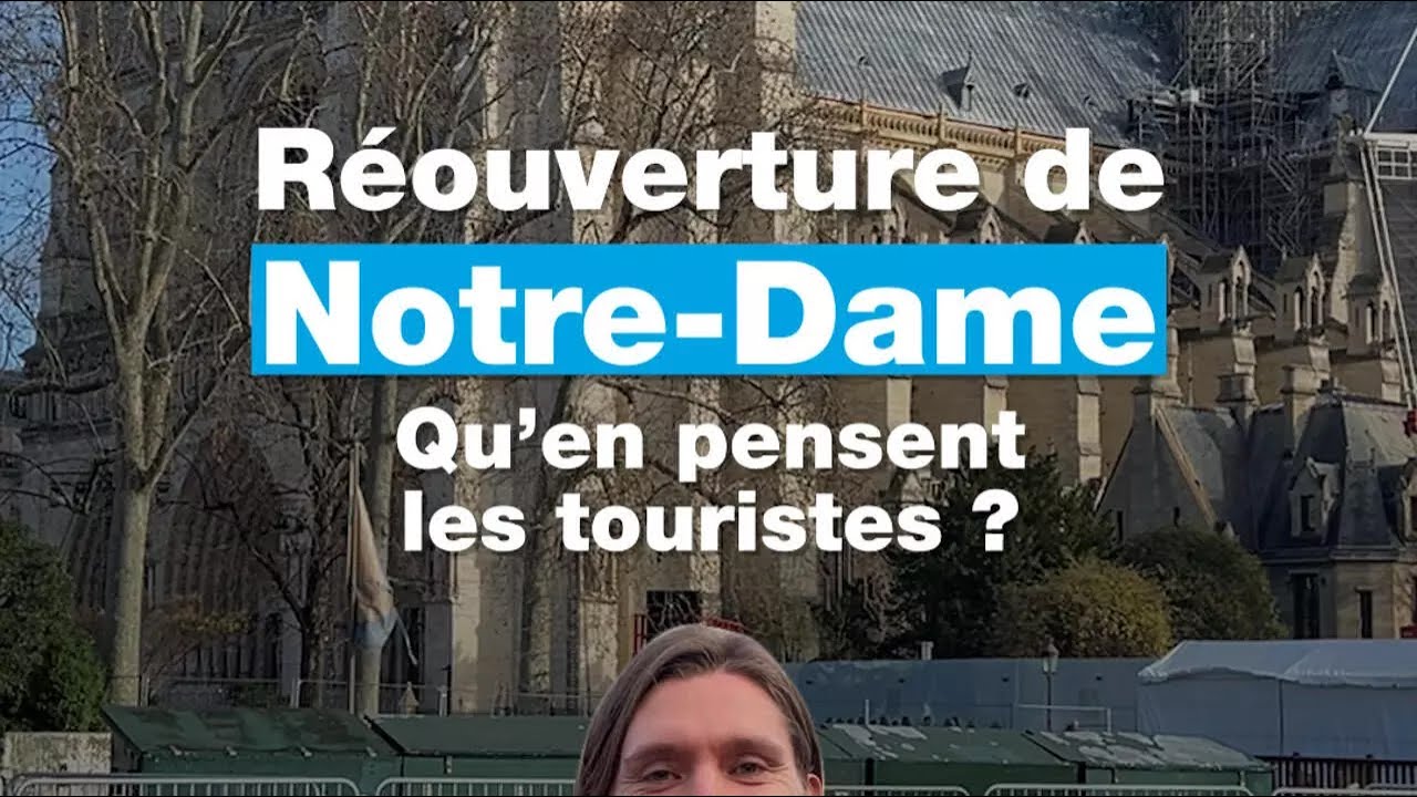 Que pensent les touristes de la réouverture de Notre-Dame de Paris ? • FRANCE 24