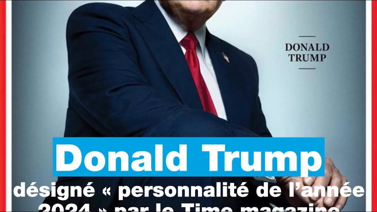 Donald #Trump désigné « personnalité de l’année 2024 » par le Time magazine • FRANCE 24