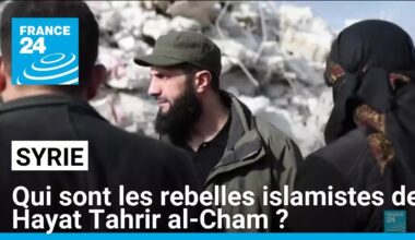 Qui sont les rebelles islamistes de Hayat Tahrir al-Cham ? • FRANCE 24