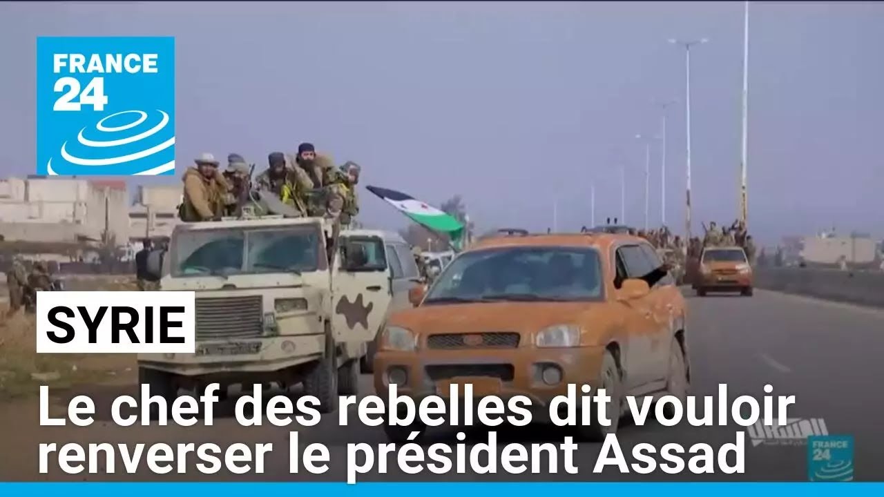 Le chef des rebelles en Syrie dit vouloir renverser le président Assad • FRANCE 24