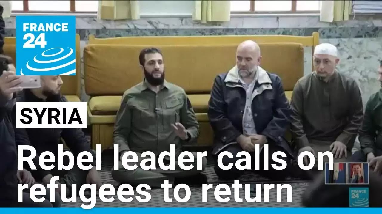 Syria’s rebel leader calls on refugees to return home • FRANCE 24 English