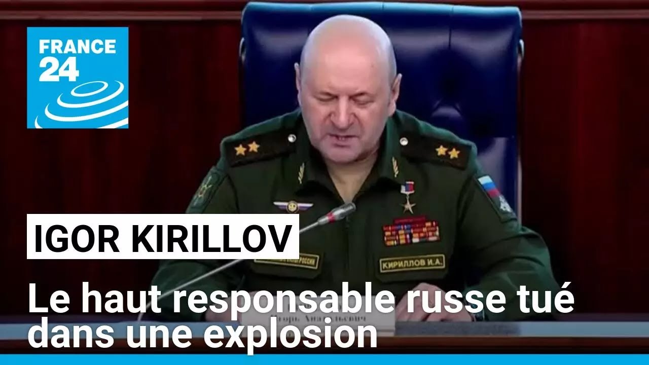 Moscou : une explosion tue Igor Kirillov, haut responsable militaire russe • FRANCE 24