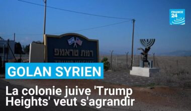 La colonie juive 'Trump Heights' et son projet d’expansion sur le Golan syrien • FRANCE 24