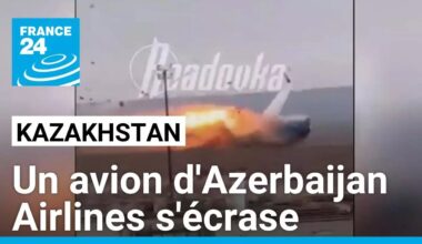 Un avion d'Azerbaijan Airlines s'écrase au Kazakhstan, 32 survivants • FRANCE 24