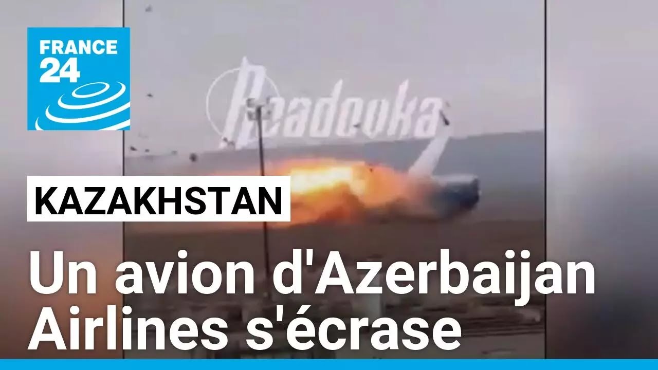 Un avion d'Azerbaijan Airlines s'écrase au Kazakhstan, 32 survivants • FRANCE 24
