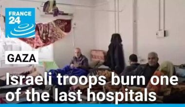 Israeli troops burn northern Gaza hospital after forcibly removing staff and patients • FRANCE 24