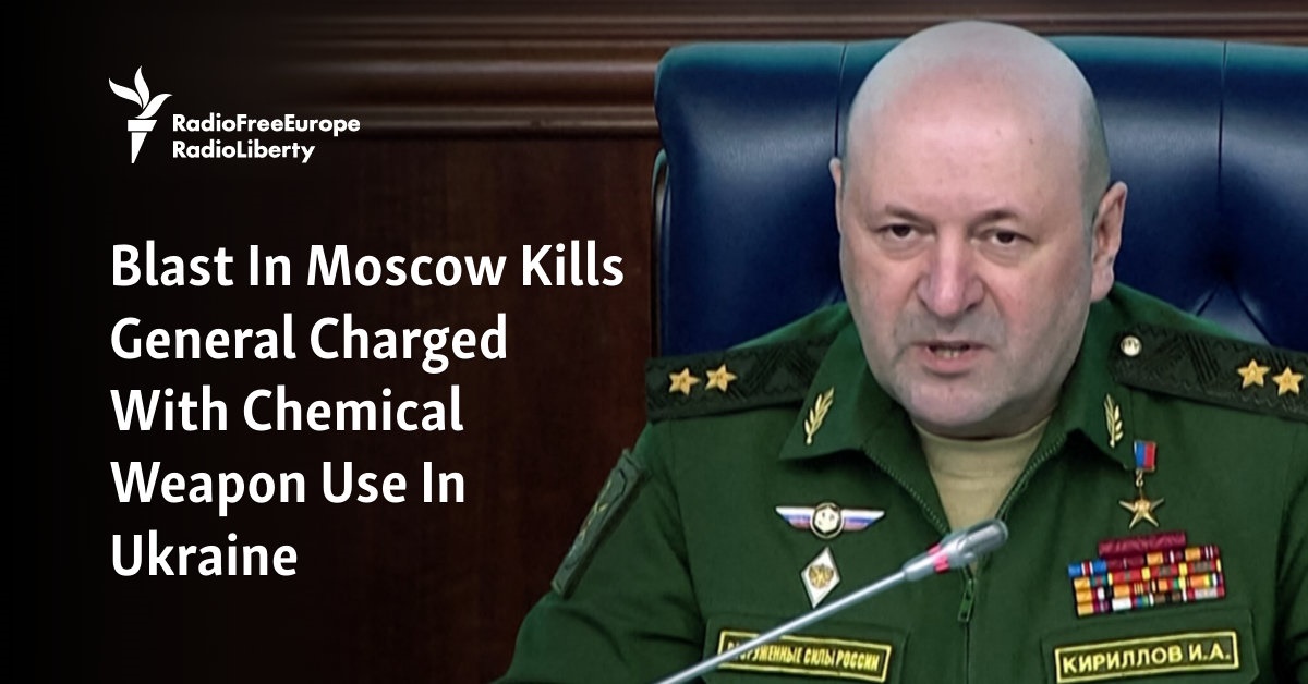 Russian General Charged With Chemical Weapons Use In Ukraine Killed In Blast Claimed By Kyiv
