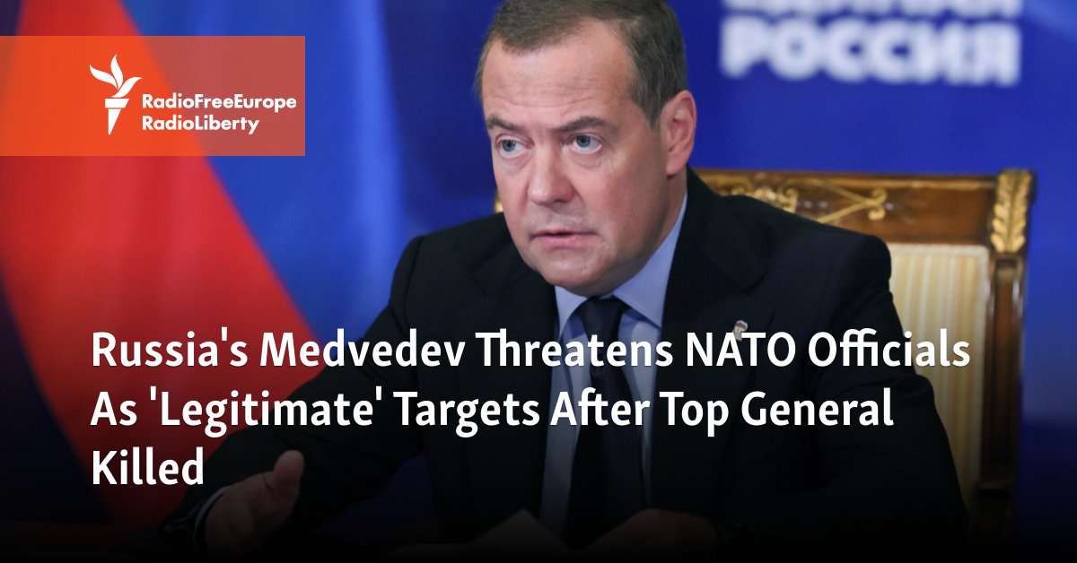 Russia's Medvedev Threatens NATO Officials As 'Legitimate' Targets After Top General Killed