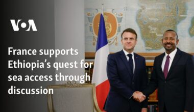 France supports Ethiopia’s quest for sea access through discussion