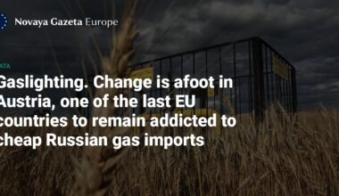 Gaslighting. Change is afoot in Austria, one of the last EU countries to remain addicted to cheap Russian gas imports — Novaya Gazeta Europe