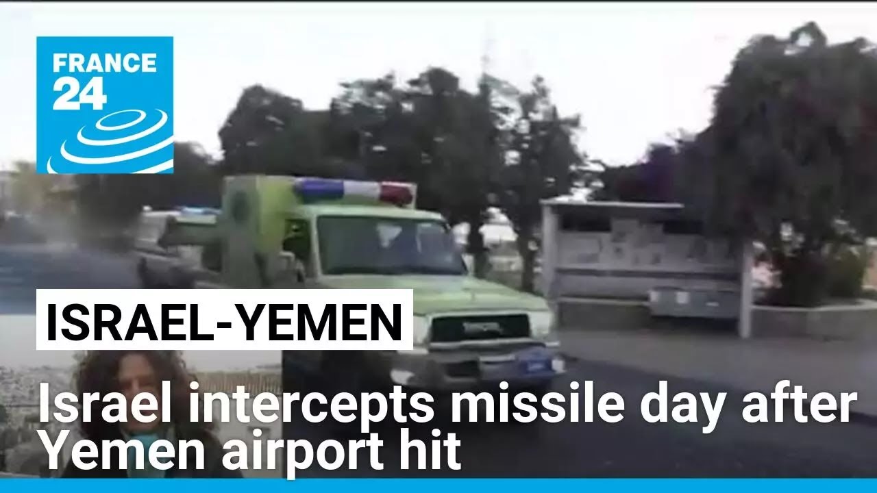 Israel says intercepted missile from Yemen after Sanaa airport hit • FRANCE 24 English