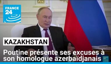 Kazakhstan : Vladimir Poutine présente ses excuses à son homologue azerbaïdjanais • FRANCE 24