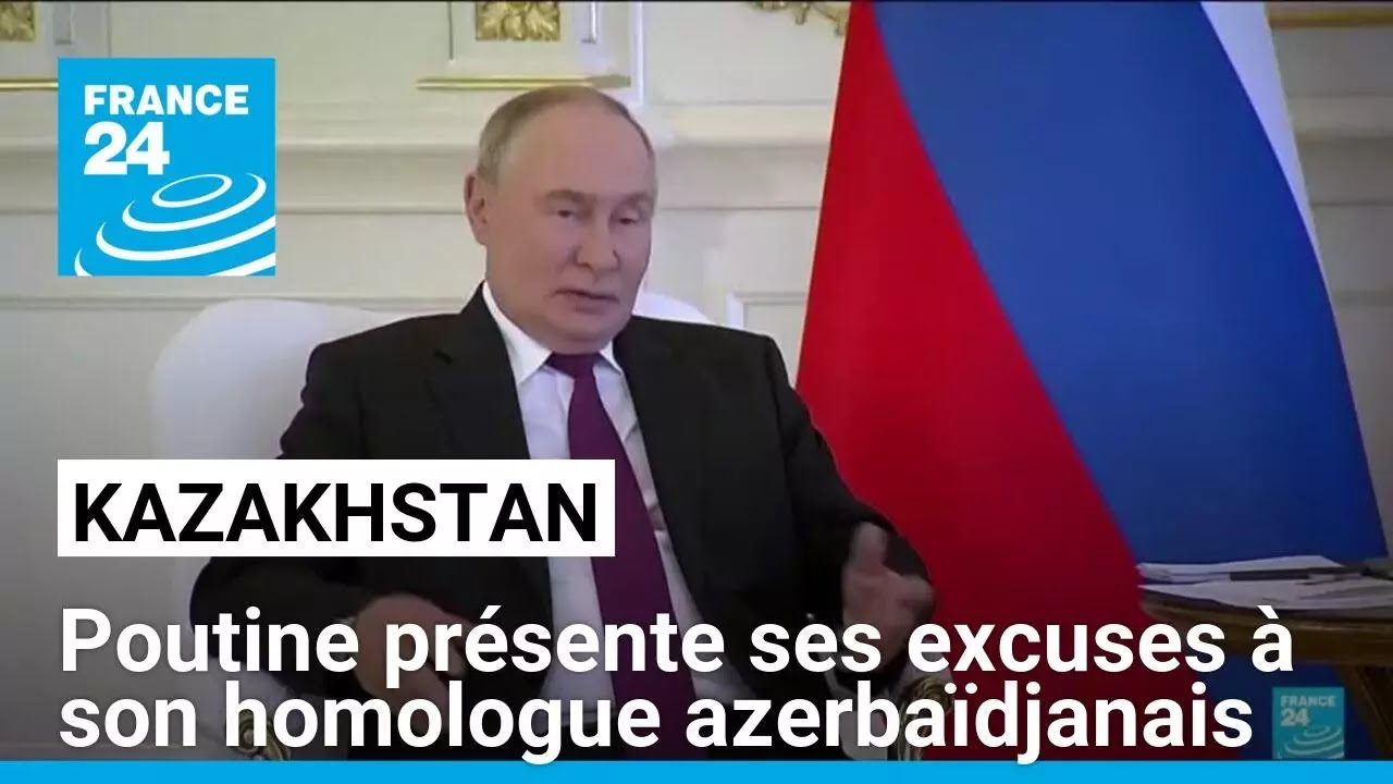 Kazakhstan : Vladimir Poutine présente ses excuses à son homologue azerbaïdjanais • FRANCE 24