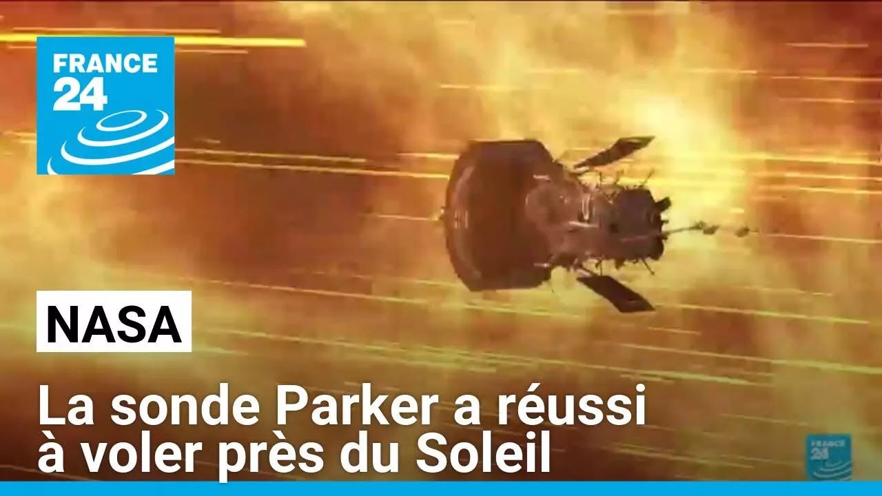 Nasa : la sonde Parker a réussi à voler près du Soleil • FRANCE 24