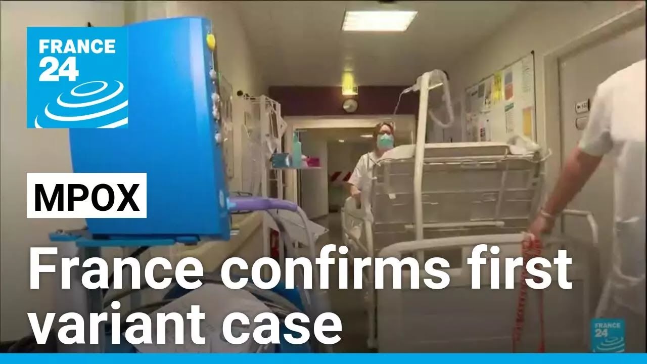 France confirms first mpox variant case • FRANCE 24 English
