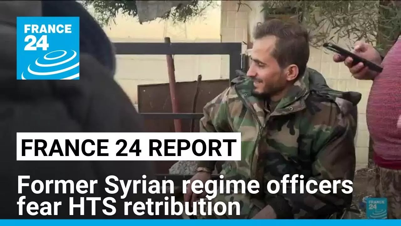 Former Assad officers fear HTS retribution after regime falls • FRANCE 24 English