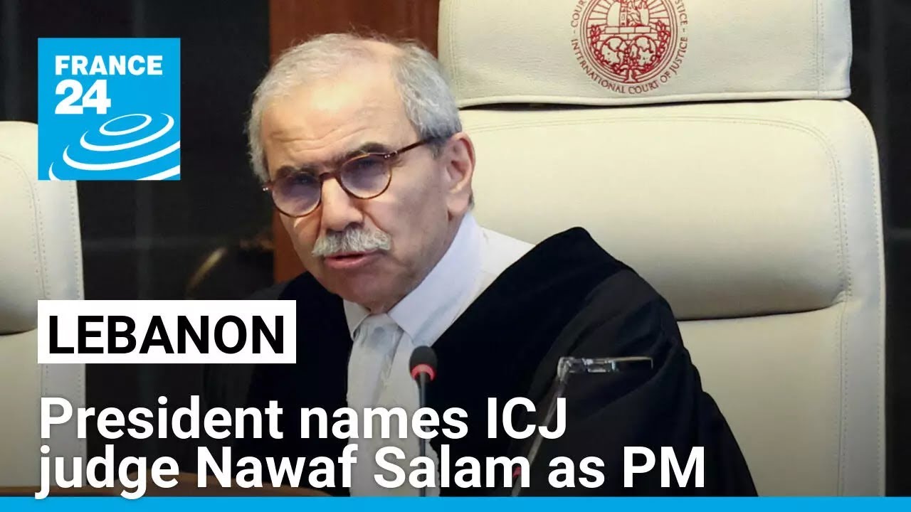 Lebanon's president names ICJ judge Nawaf Salam as prime minister • FRANCE 24 English
