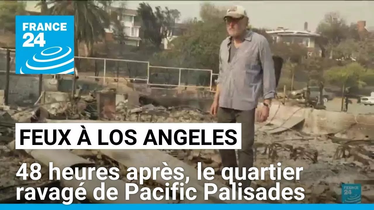 Incendies à Los Angeles : 48 heures après, le retour à Pacific Palisades • FRANCE 24