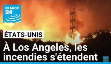 Les incendies s'étendent à Los Angeles, le bilan grimpe à au moins 16 morts • FRANCE 24