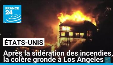 Après la sidération des incendies, la colère gronde autour de Los Angeles • FRANCE 24