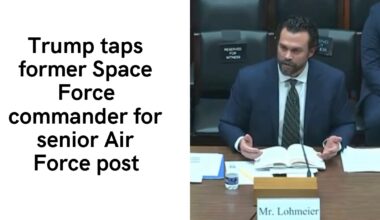 Trump taps former Space Force commander for senior Air Force post