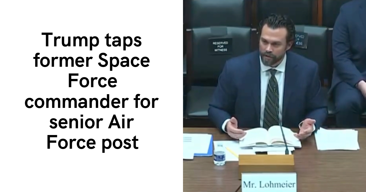 Trump taps former Space Force commander for senior Air Force post