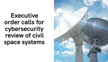 Executive order calls for cybersecurity review of civil space systems