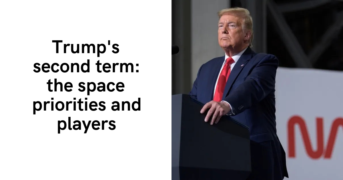 Trump’s second term: the space priorities and players