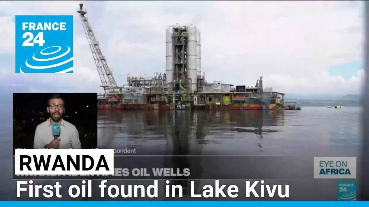 Rwanda confirms first oil find in Lake Kivu • FRANCE 24 English