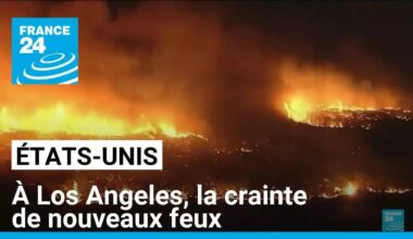 À Los Angeles, la crainte de nouveaux feux suite au renforcement des vents • FRANCE 24