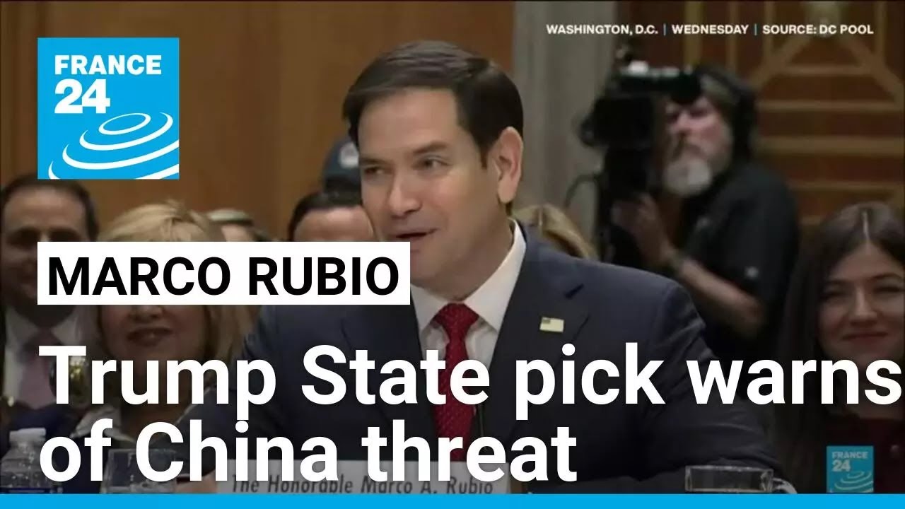 Trump State pick Rubio warns against China reliance in friendly Senate hearing • FRANCE 24