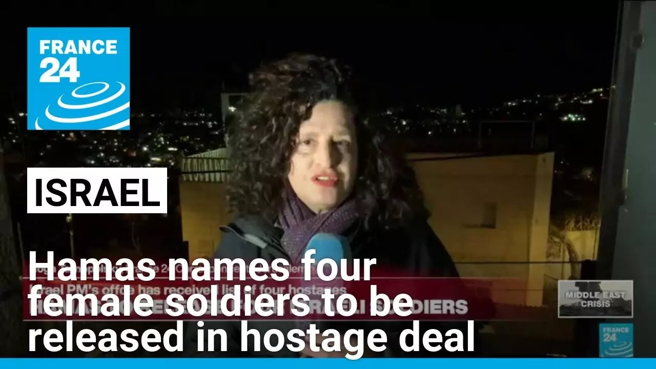 Hamas names four Israeli female soldiers to be released in hostage deal • FRANCE 24 English