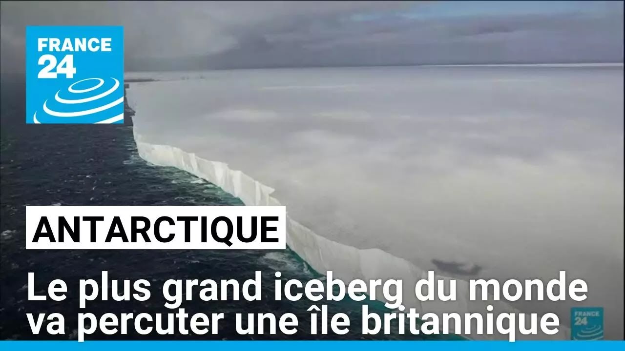 Le plus grand iceberg du monde va percuter une île britannique • FRANCE 24