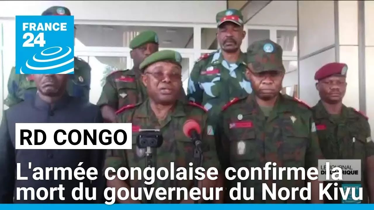 L'armée congolaise confirme la mort du gouverneur du Nord Kivu • FRANCE 24