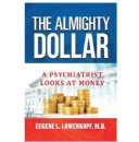 The Almighty Dollar: A Psychiatrist Looks at Money