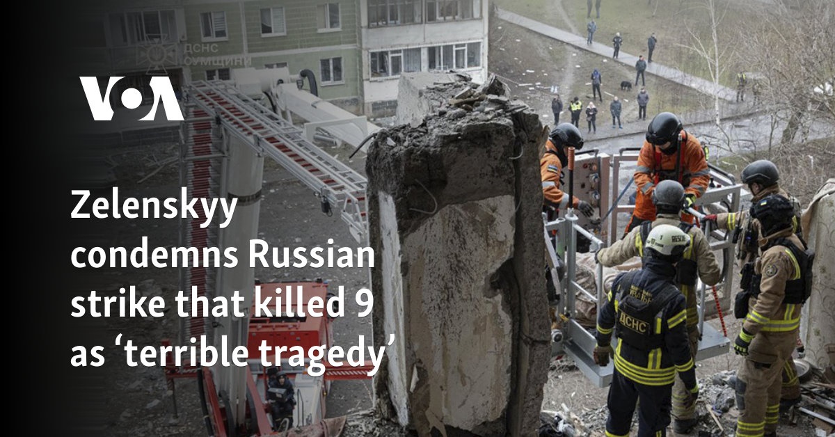 Zelenskyy condemns Russian strike that killed 9 as ‘terrible tragedy’ 