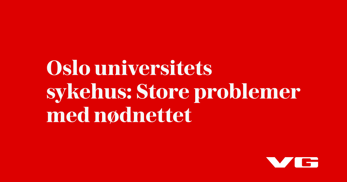 Oslo universitets­sykehus: Store problemer med nødnettet
