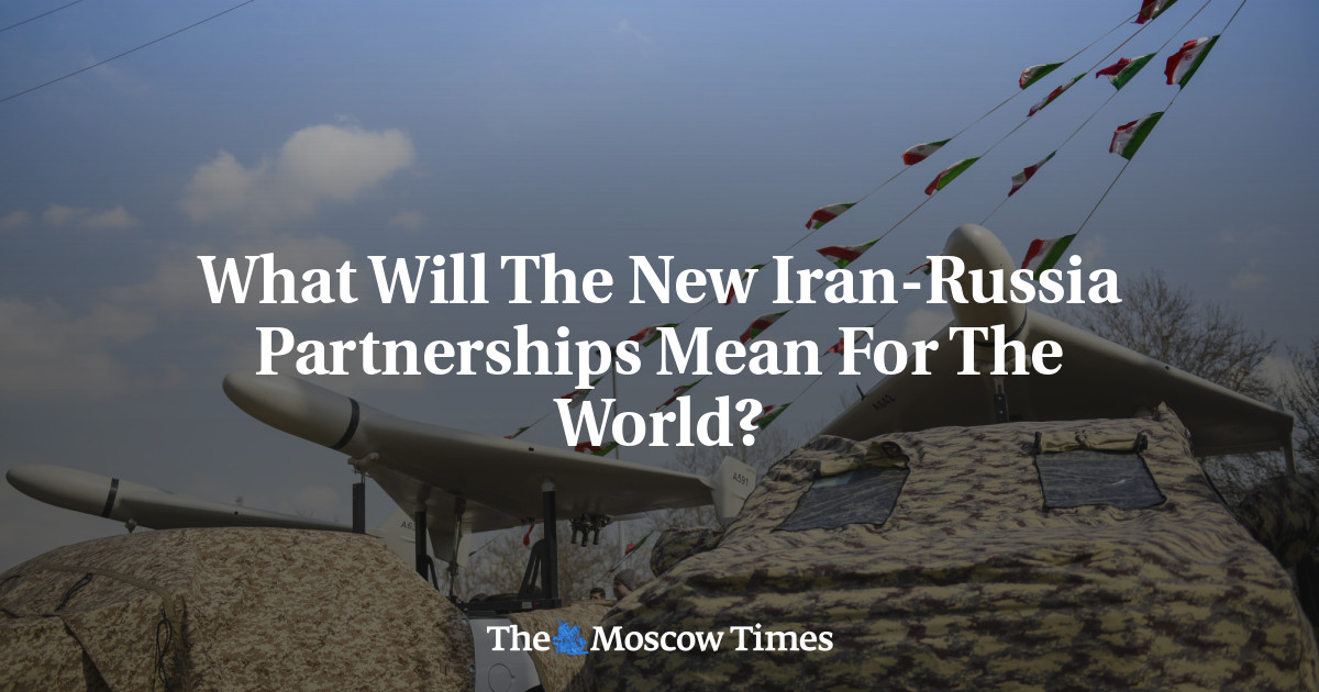 What Will The New Iran-Russia Partnerships Mean For The World?