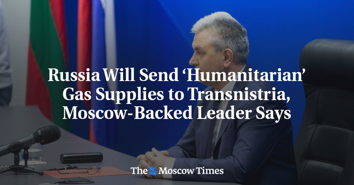 Russia Will Send ‘Humanitarian’ Gas Supplies to Transnistria, Moscow-Backed Leader Says