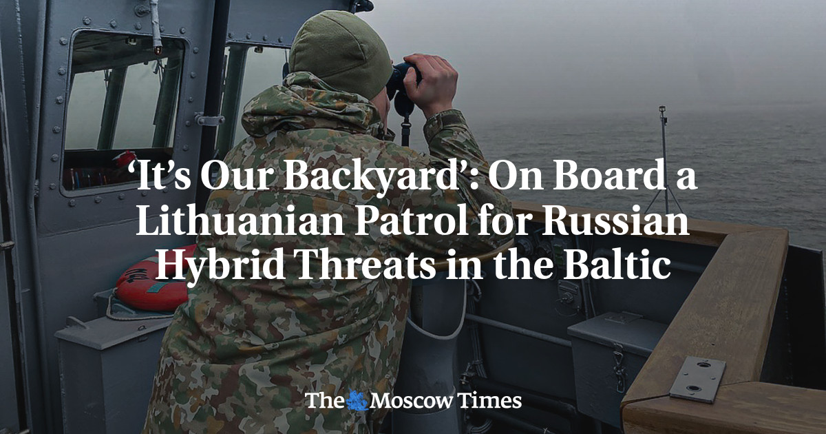 ‘It’s Our Backyard’: On Board a Lithuanian Patrol for Russian Hybrid Threats in the Baltic