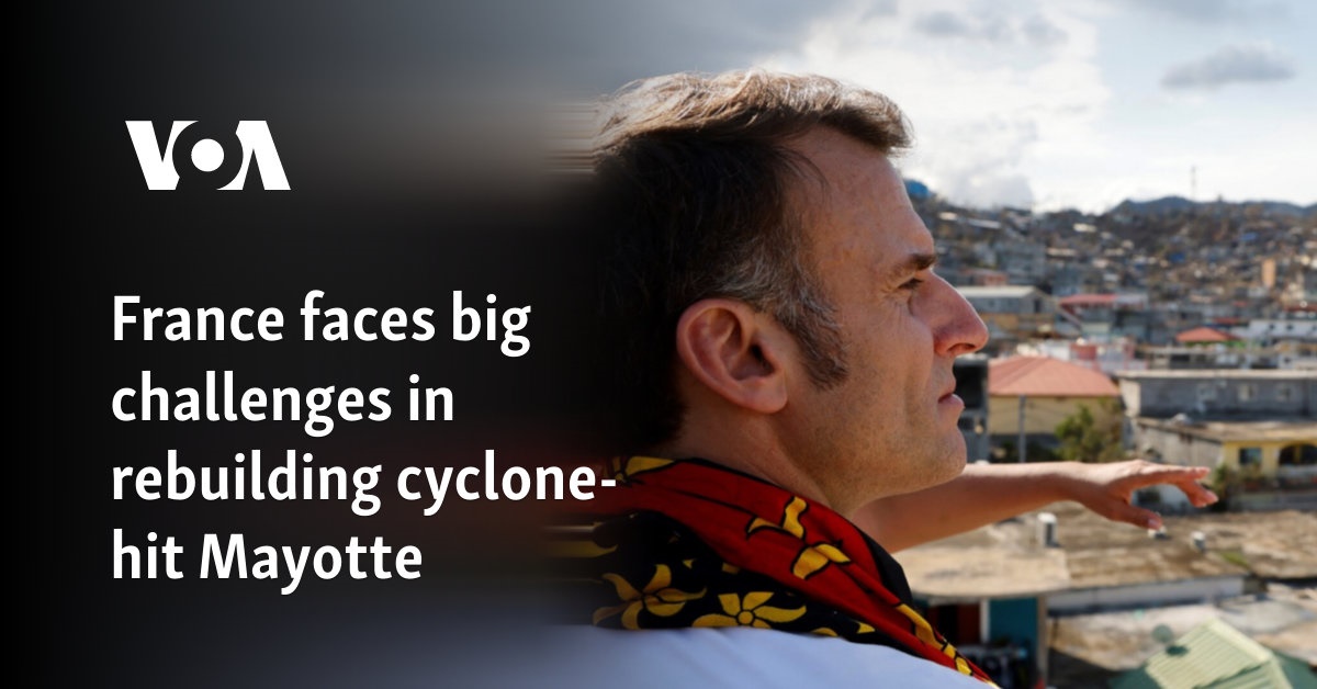 France faces big challenges in rebuilding cyclone-hit Mayotte