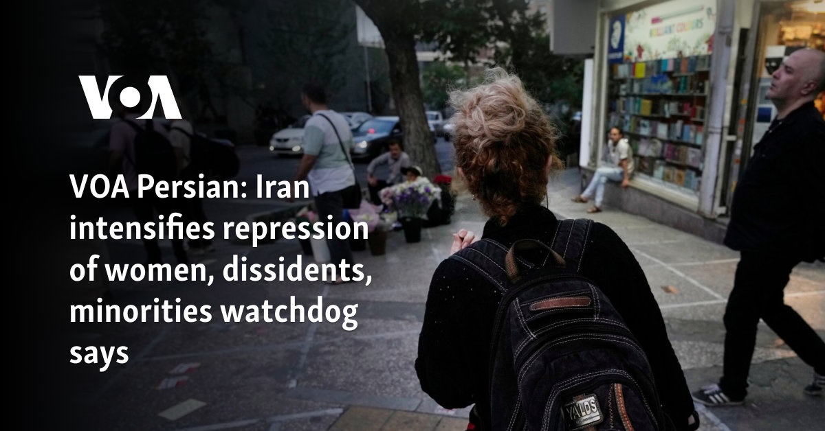 Iran intensifies repression of women, dissidents, minorities, says watchdog