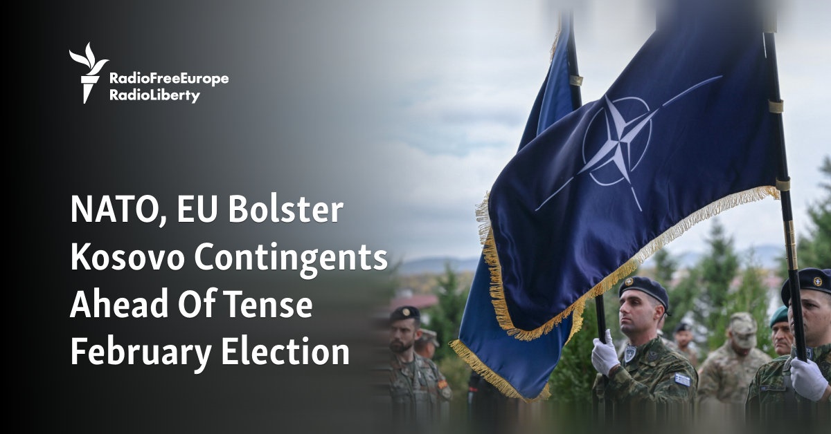 NATO, EU Bolster Kosovo Contingents Ahead Of Tense February Election