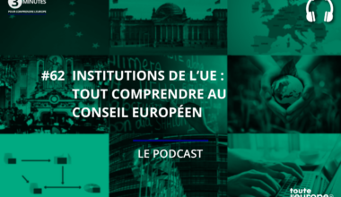 [Podcast] Institutions de l’UE : tout comprendre au Conseil européen
