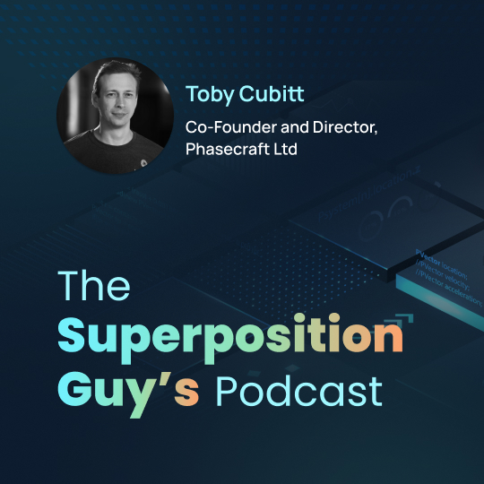 Toby Cubitt, co-founder, CTO, and Chief Science Officer of Phasecraft The Superposition Guy's Podcast: Workforce Development